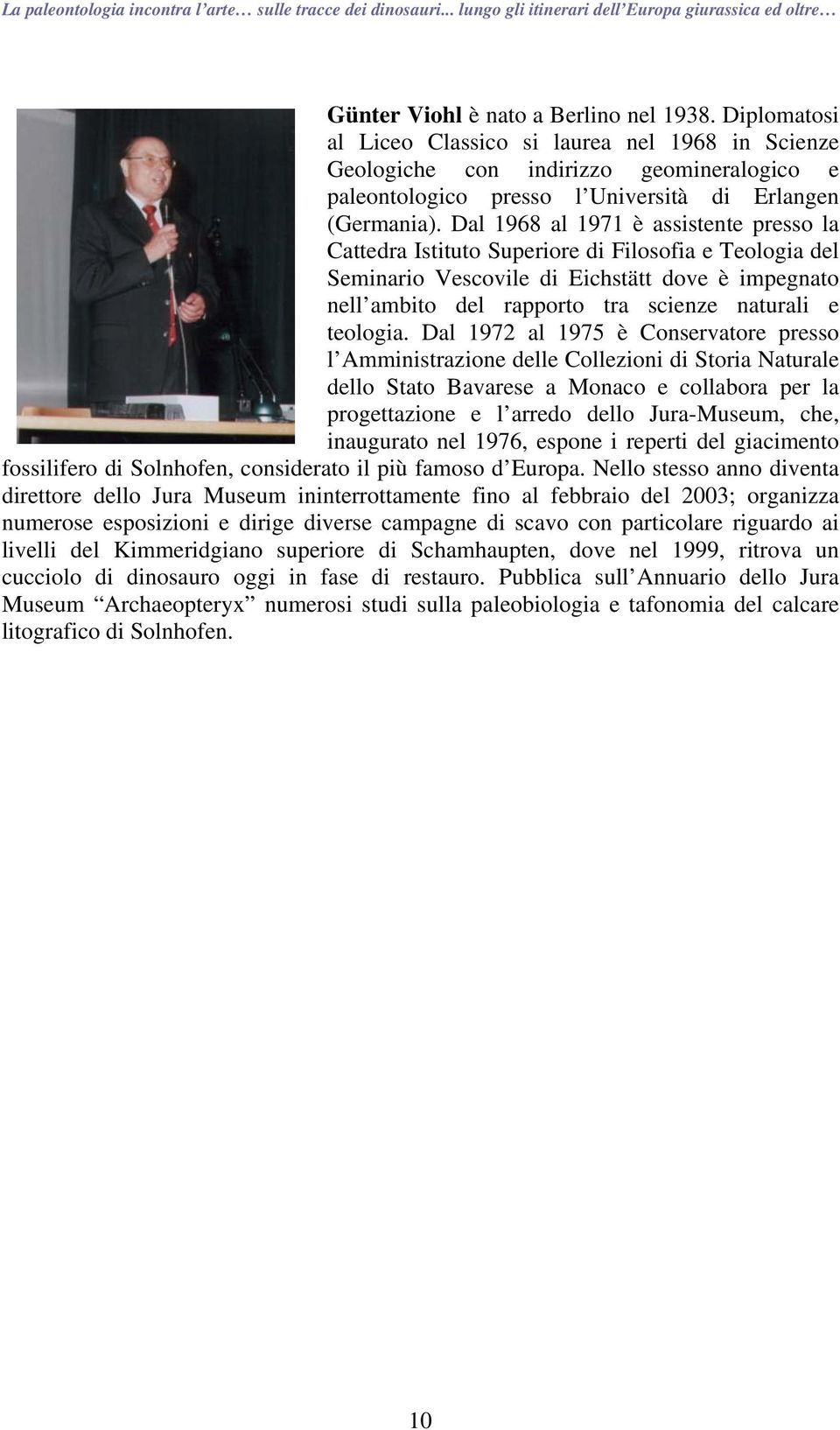 Dal 1968 al 1971 è assistente presso la Cattedra Istituto Superiore di Filosofia e Teologia del Seminario Vescovile di Eichstätt dove è impegnato nell ambito del rapporto tra scienze naturali e