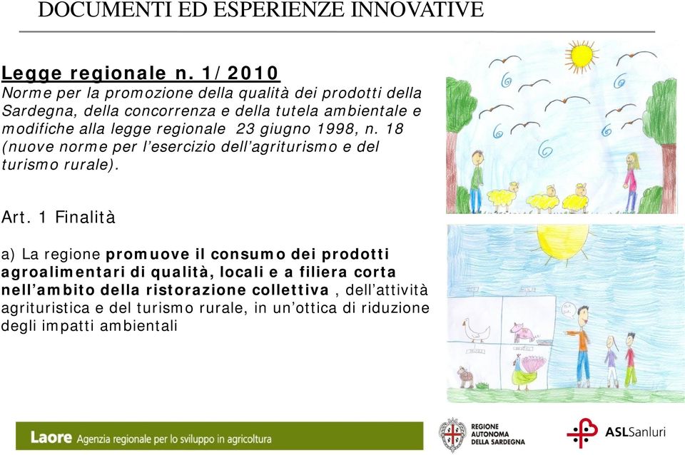 legge regionale 23 giugno 1998, n. 18 (nuove norme per l esercizio dell agriturismo e del turismo rurale). Art.