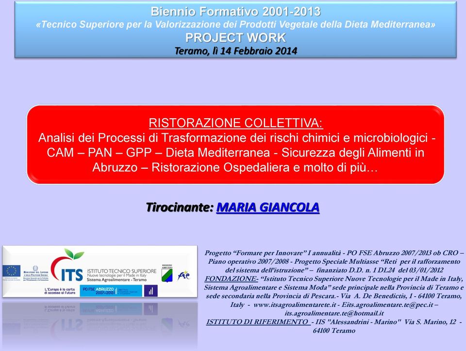 GIANCOLA Progetto Formare per Innovare I annualità - PO FSE Abruzzo 2007/2013 ob CRO Piano operativo 2007/2008 - Progetto Speciale Multiasse Reti per il rafforzamento del sistema dell istruzione