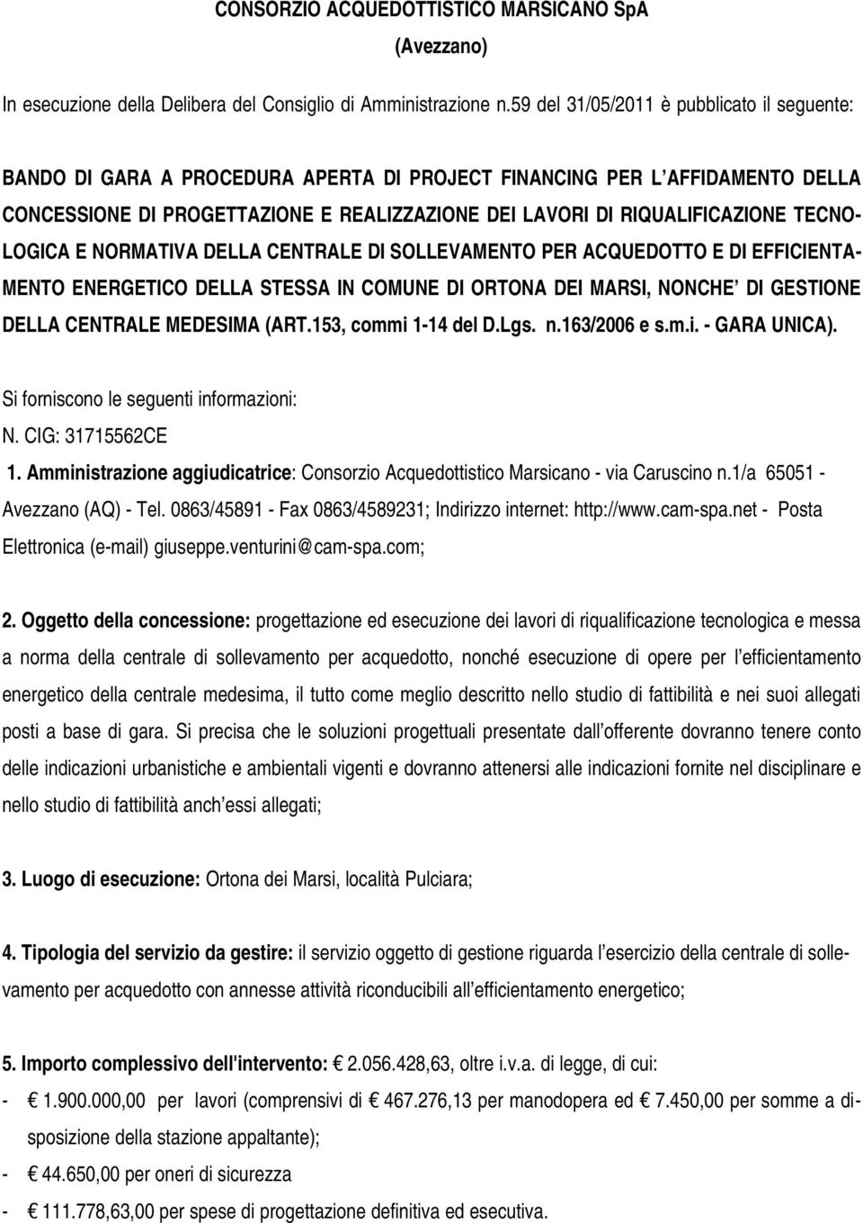 TECNO- LOGICA E NORMATIVA DELLA CENTRALE DI SOLLEVAMENTO PER ACQUEDOTTO E DI EFFICIENTA- MENTO ENERGETICO DELLA STESSA IN COMUNE DI ORTONA DEI MARSI, NONCHE DI GESTIONE DELLA CENTRALE MEDESIMA (ART.