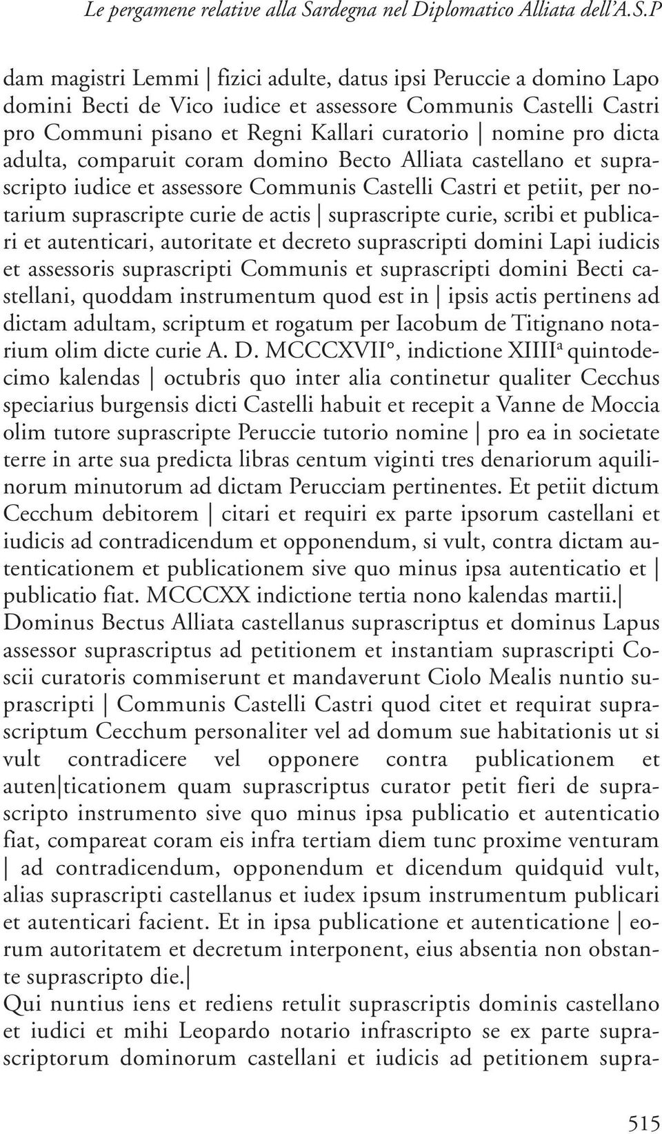 P dam magistri Lemmi fizici adulte, datus ipsi Peruccie a domino Lapo domini Becti de Vico iudice et assessore Communis Castelli Castri pro Communi pisano et Regni Kallari curatorio nomine pro dicta