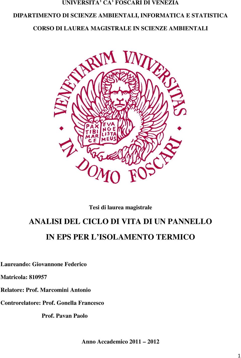 PANNELLO IN EPS PER L ISOLAMENTO TERMICO Laureando: Giovannone Federico Matricola: 810957 Relatore: