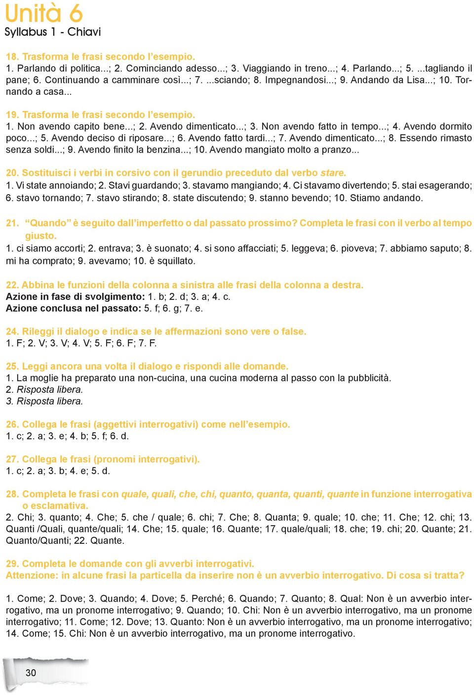 Non avendo fatto in tempo...; 4. Avendo dormito poco...; 5. Avendo deciso di riposare...; 6. Avendo fatto tardi...; 7. Avendo dimenticato...; 8. Essendo rimasto senza soldi...; 9.