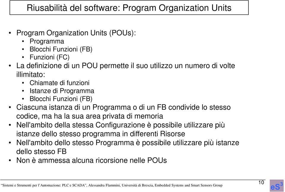 o di un FB condivide lo stesso codice, ma ha la sua area privata di memoria Nell'ambito della stessa Configurazione è possibile utilizzare più istanze dello