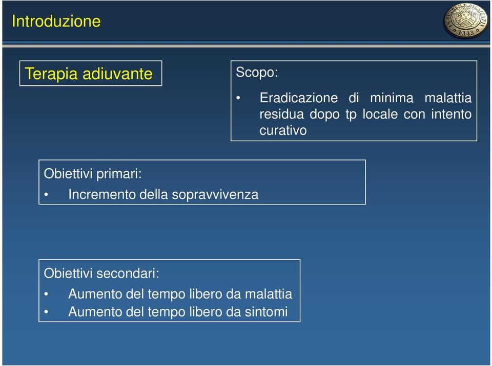 primari: Incremento della sopravvivenza Obiettivi secondari: