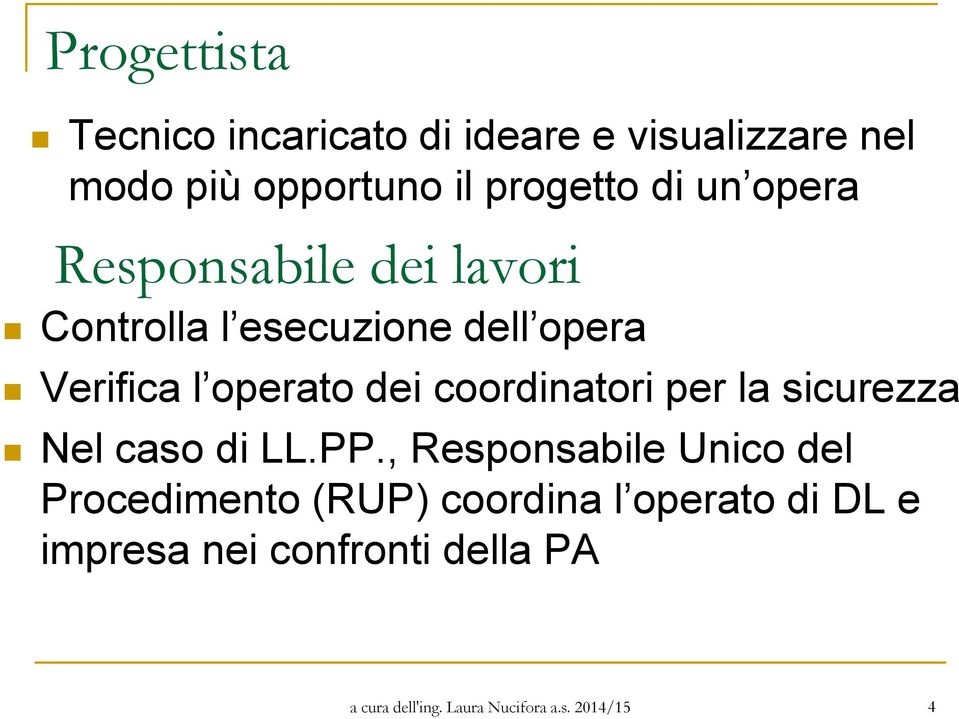 coordinatori per la sicurezza Nel caso di LL.PP.