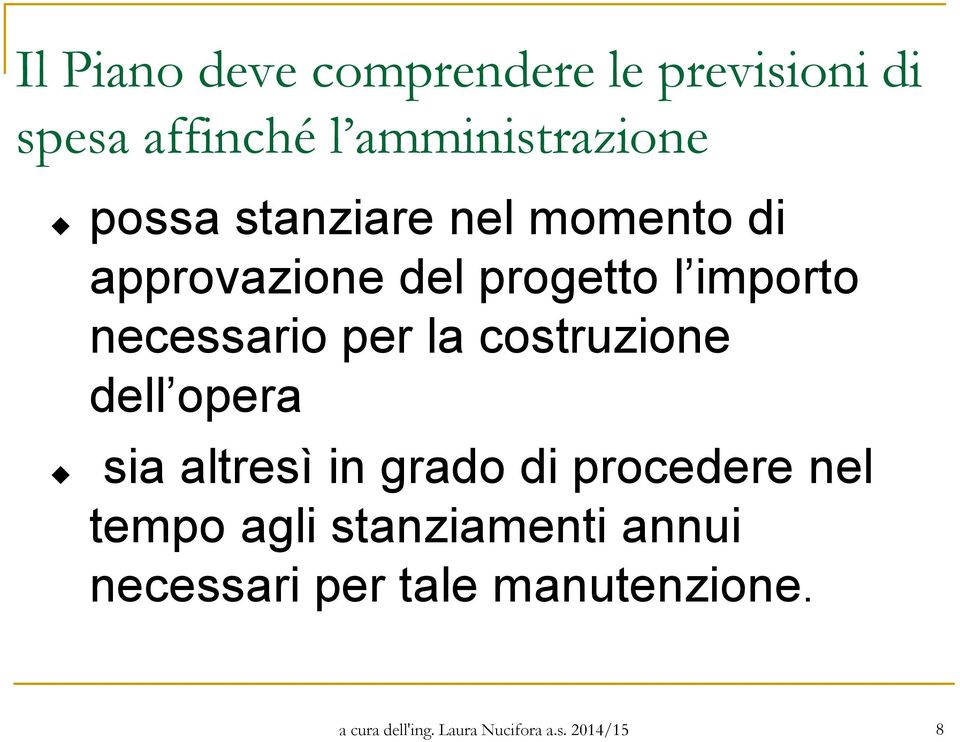 costruzione dell opera sia altresì in grado di procedere nel tempo agli