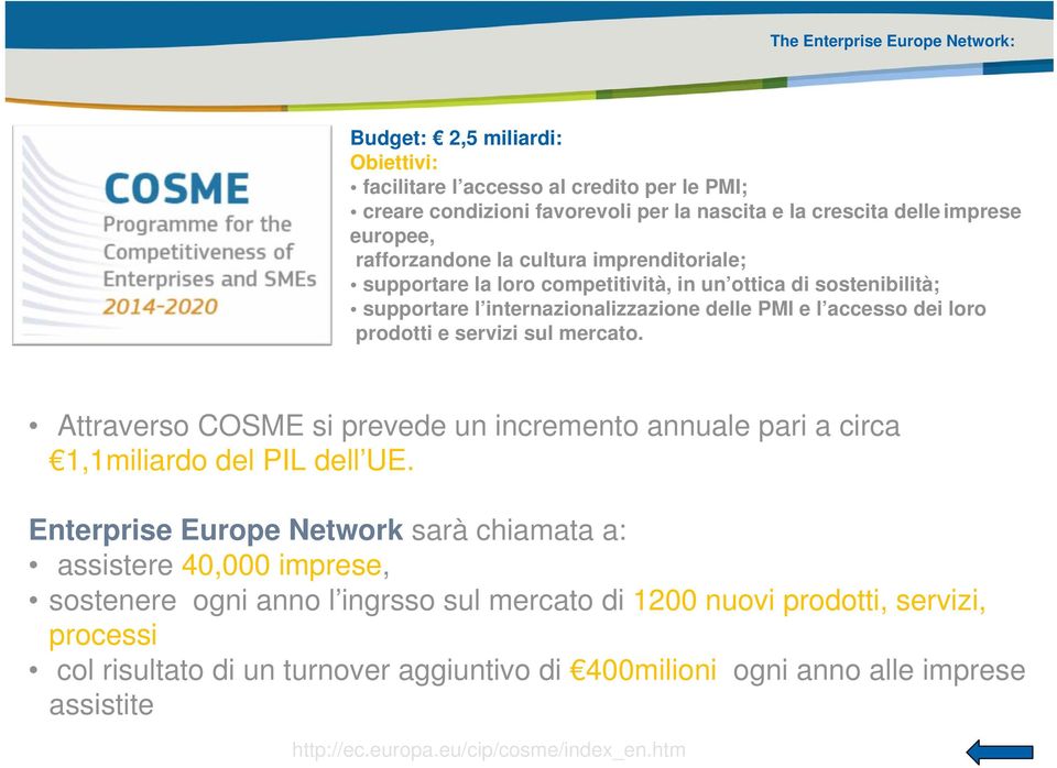 Attraverso COSME si prevede un incremento annuale pari a circa 1,1miliardo del PIL dell UE.