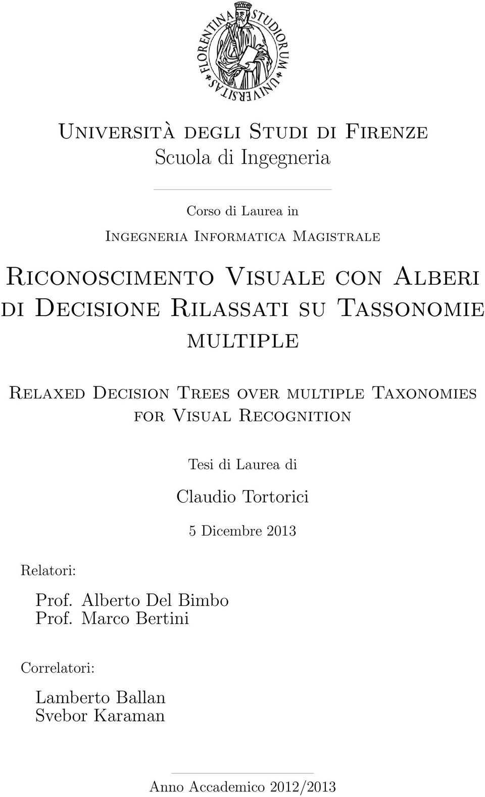 multiple Taxonomies for Visual Recognition Relatori: Prof. Alberto Del Bimbo Prof.