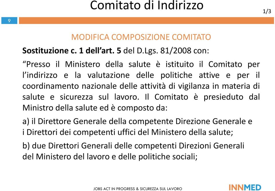 delle attività di vigilanza in materia di salute e sicurezza sul lavoro.