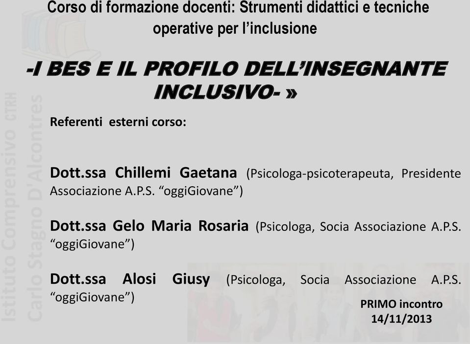 ssa Chillemi Gaetana (Psicologa-psicoterapeuta, Presidente Associazione A.P.S. oggigiovane ) Dott.