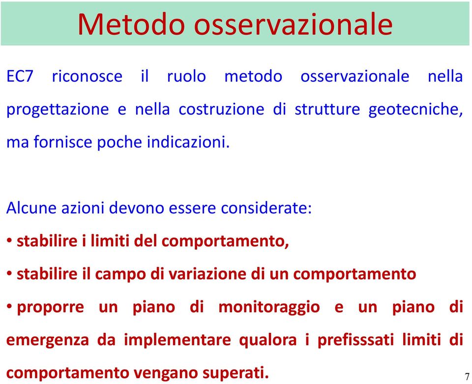 Alcune azioni devono essere considerate: stabilire i limiti del comportamento, stabilire il campo di