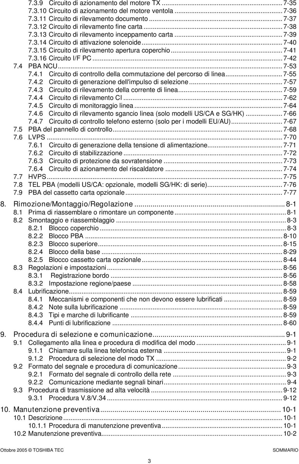 4 PBA NCU... 7-53 7.4. Circuito di controllo della commutazione del percorso di linea... 7-55 7.4.2 Circuito di generazione dell'impulso di selezione... 7-57 7.4.3 Circuito di rilevamento della corrente di linea.