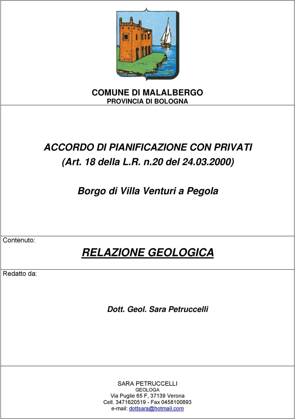 2000) Contenuto: RELAZIONE GEOLOGICA Redatto da: Dott. Geol.
