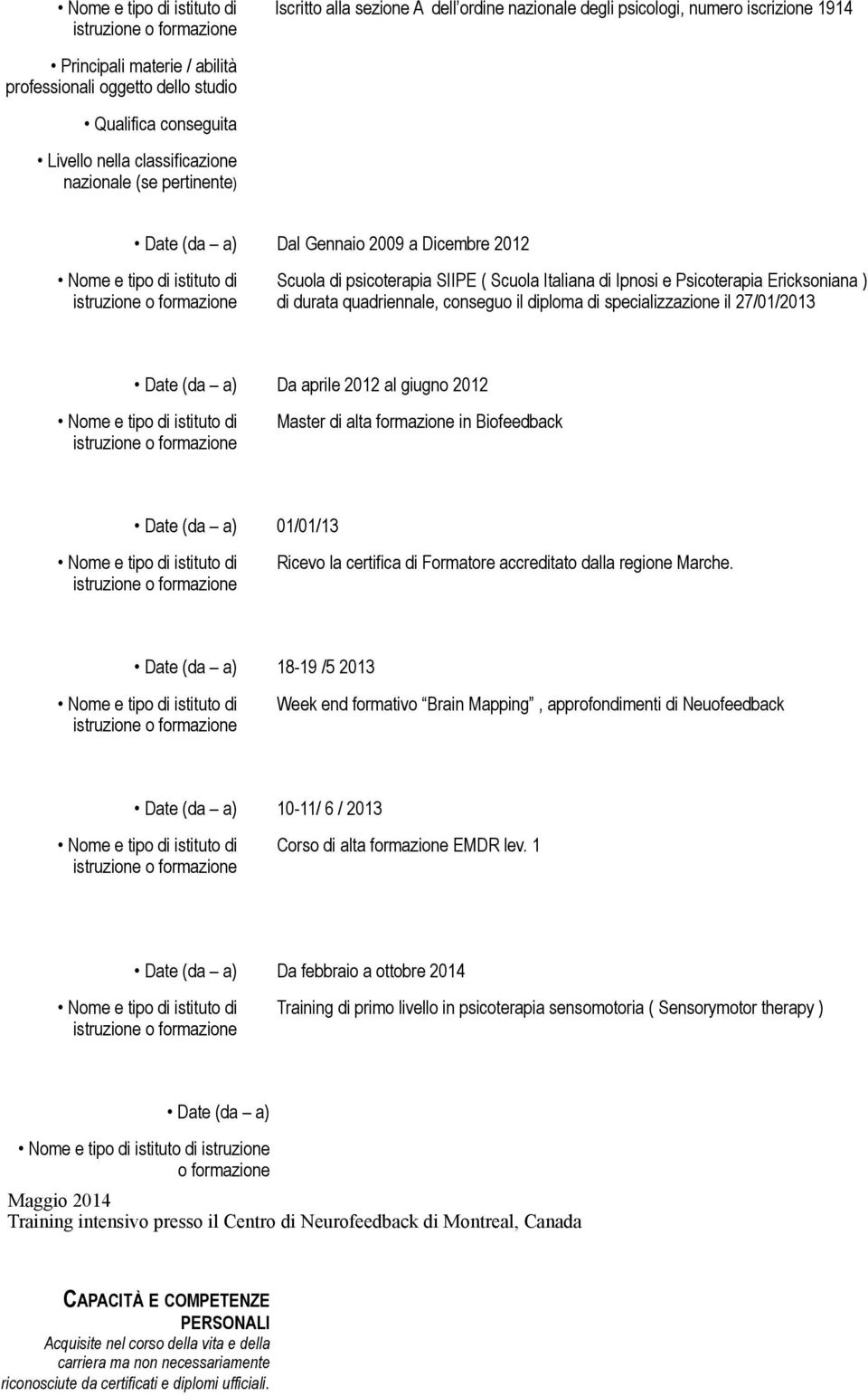 Biofeedback Ricevo la certifica di Formatore accreditato dalla regione Marche. Week end formativo Brain Mapping, approfondimenti di Neuofeedback Corso di alta formazione EMDR lev.