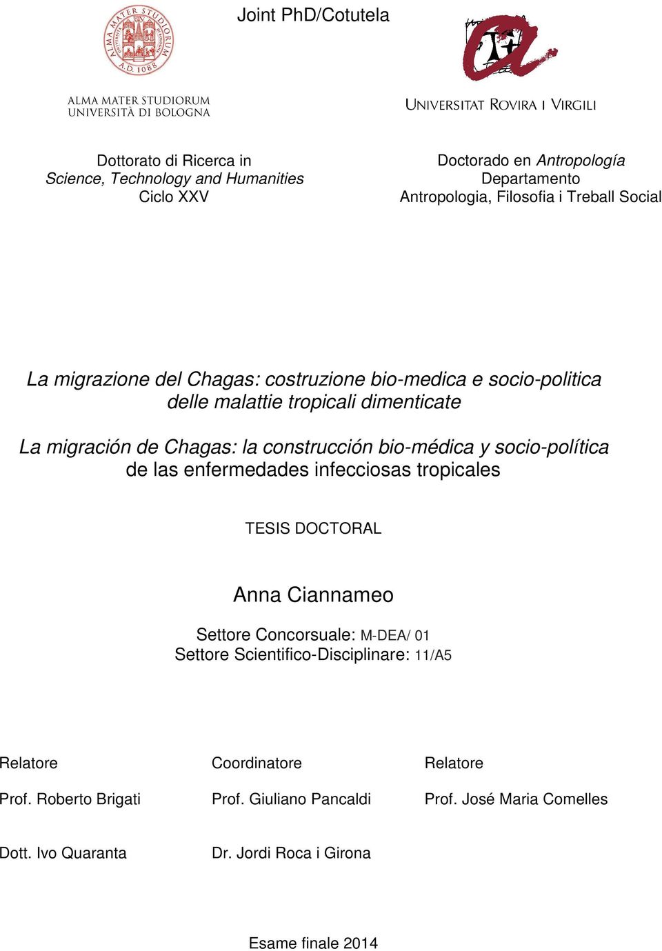 y socio-política de las enfermedades infecciosas tropicales TESIS DOCTORAL Anna Ciannameo Settore Concorsuale: M-DEA/ 01 Settore Scientifico-Disciplinare: 11/A5