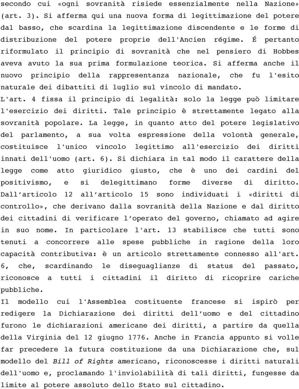 É pertanto riformulato il principio di sovranità che nel pensiero di Hobbes aveva avuto la sua prima formulazione teorica.