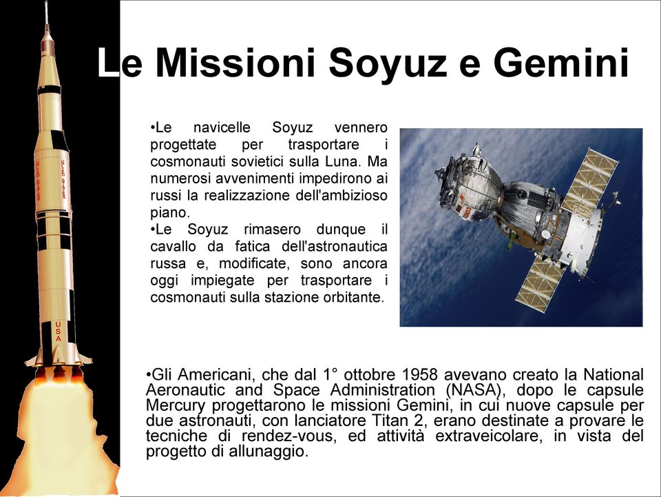 Le Soyuz rimasero dunque il cavallo da fatica dell'astronautica russa e, modificate, sono ancora oggi impiegate per trasportare i cosmonauti sulla stazione orbitante.
