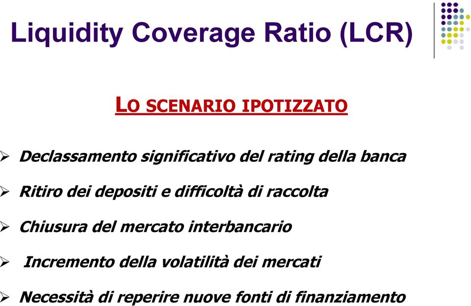 difficoltà di raccolta Chiusura del mercato interbancario Incremento