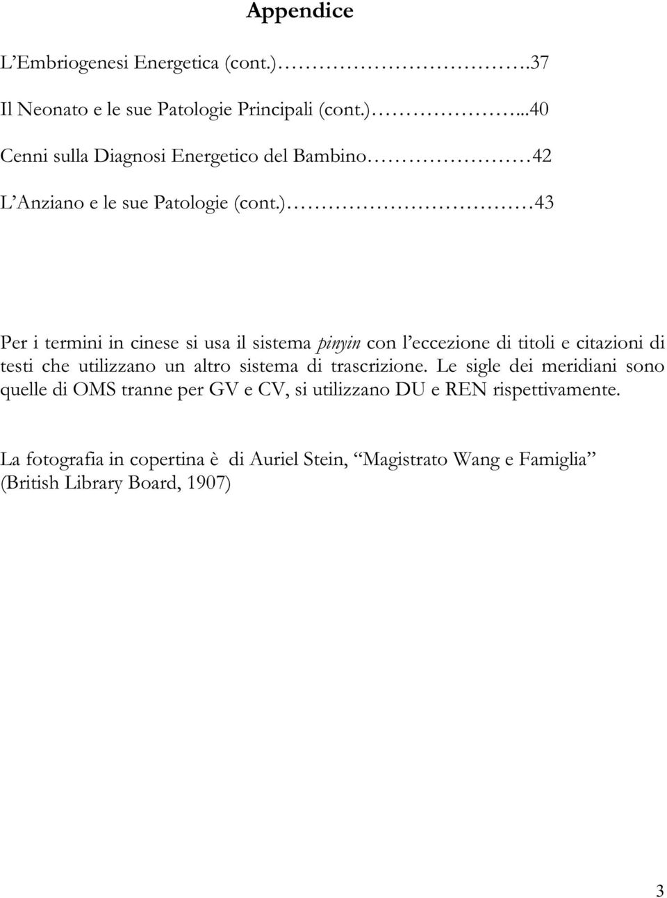 di trascrizione. Le sigle dei meridiani sono quelle di OMS tranne per GV e CV, si utilizzano DU e REN rispettivamente.