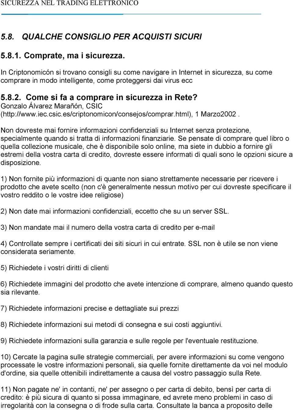 Gonzalo Álvarez Marañón, CSIC (http://www.iec.csic.es/criptonomicon/consejos/comprar.html), 1 Marzo2002.