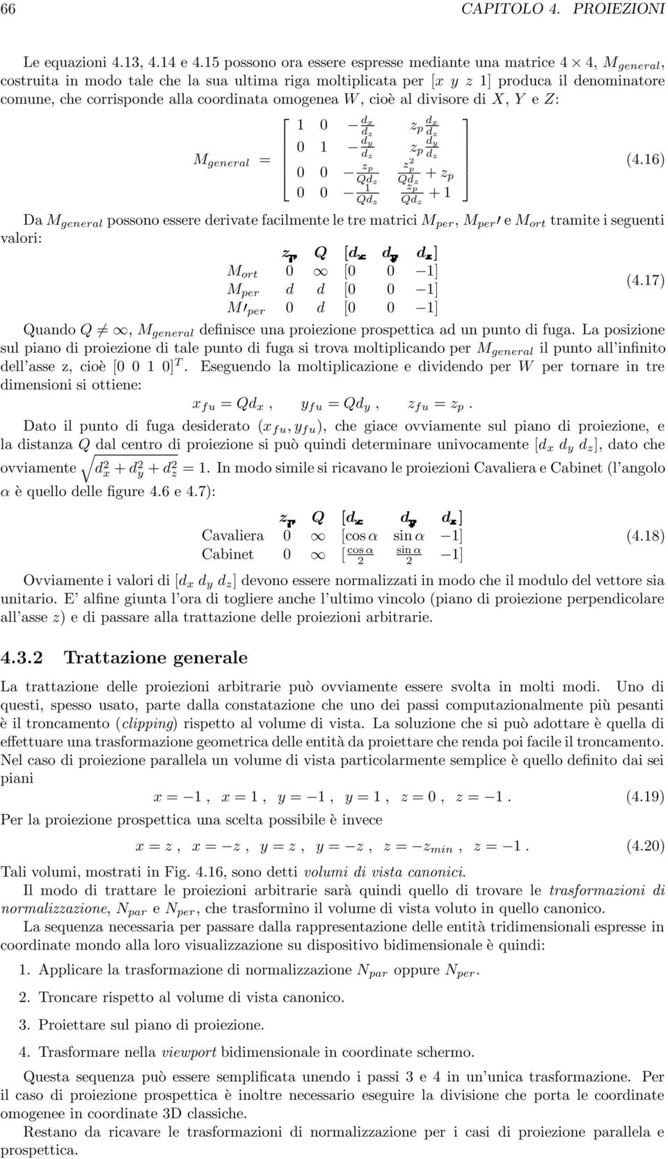 omogenea W, cioè al divisore di X, Y e Z: M general = 0 d d 0 d d 0 0 p Qd 0 0 Qd d p d d p d p Qd p + p Qd + (4.