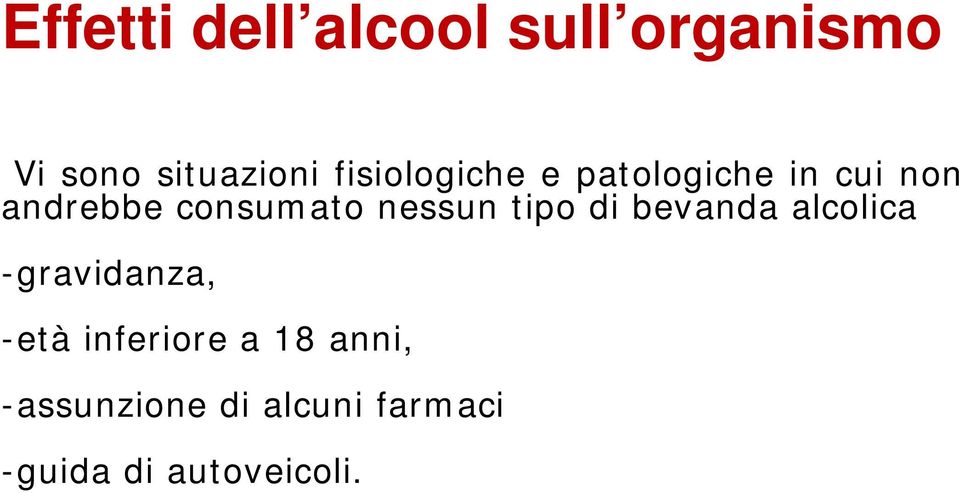 nessun tipo di bevanda alcolica -gravidanza, -età