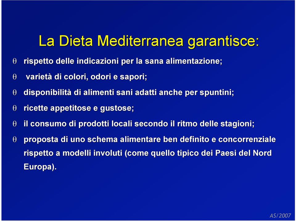 appetitose e gustose; il consumo di prodotti locali secondo il ritmo delle stagioni; proposta di uno