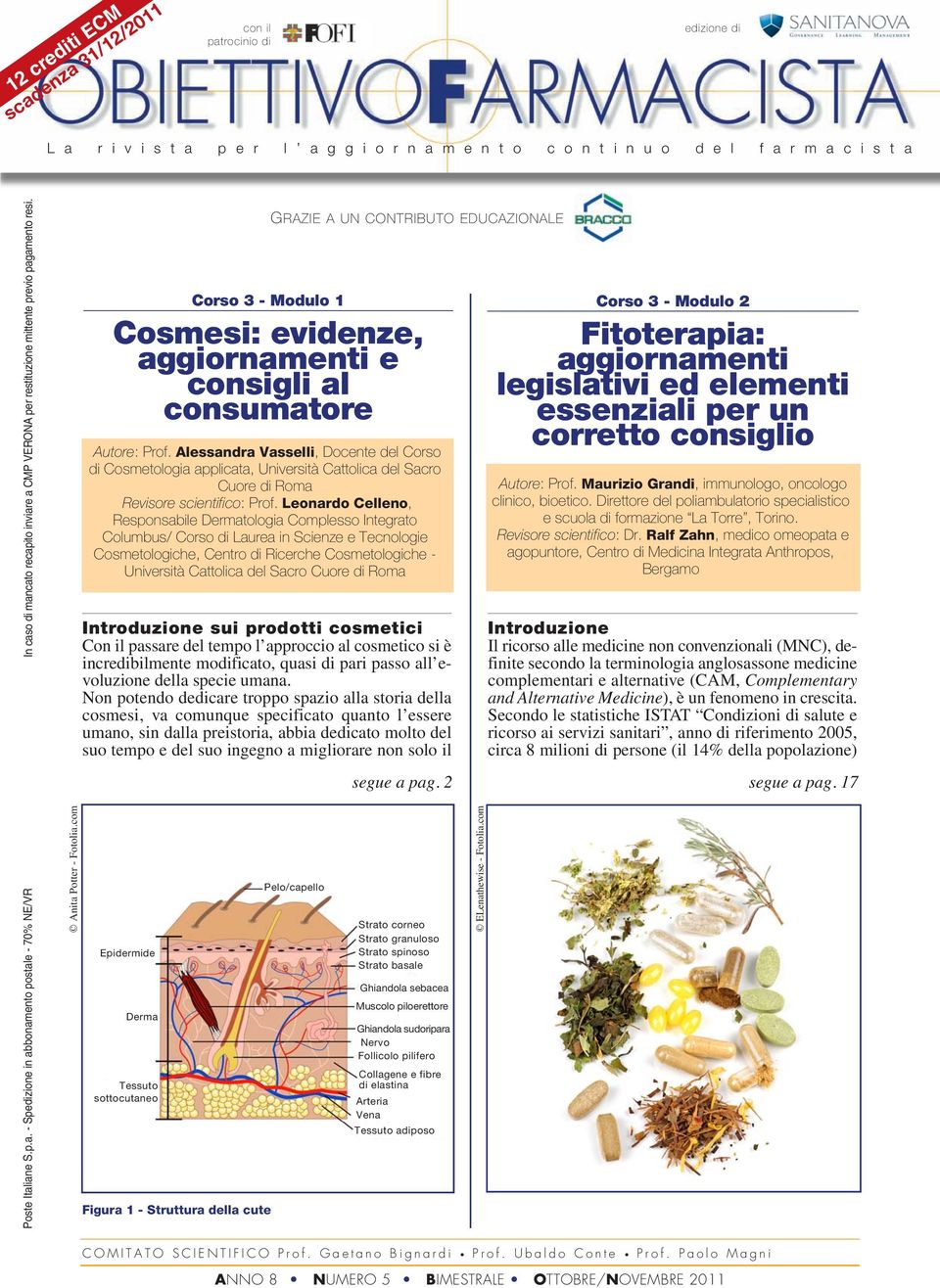 Alessandra Vasselli, Docente del Corso di Cosmetologia applicata, Università Cattolica del Sacro Cuore di Roma Revisore scientifico: Prof.