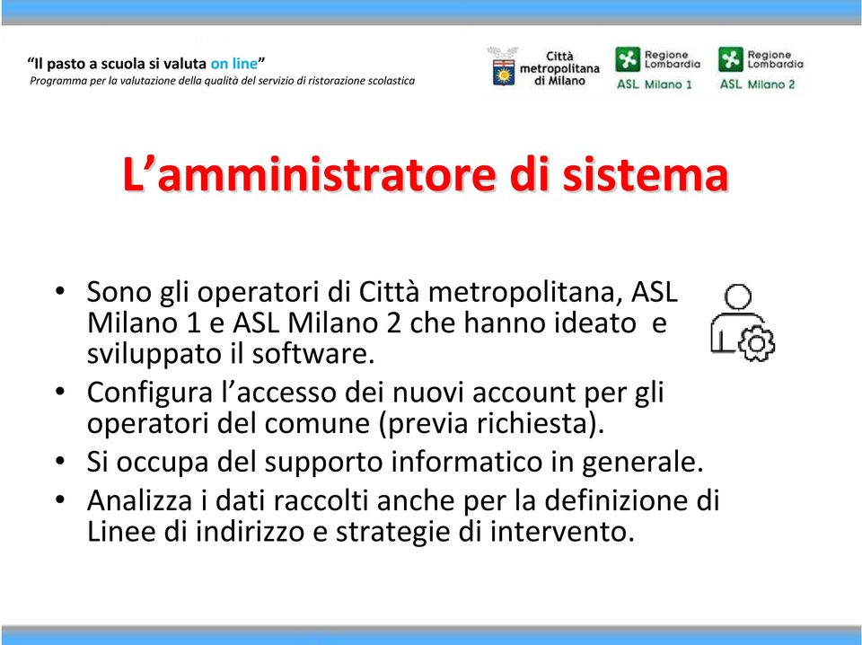 Configura l accesso dei nuovi account per gli operatori del comune (previa richiesta).