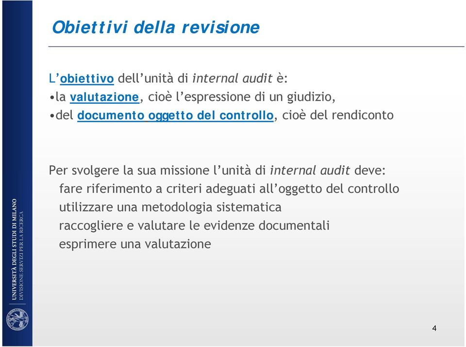 sua missione l unità di internal audit deve: fare riferimento a criteri adeguati all oggetto del