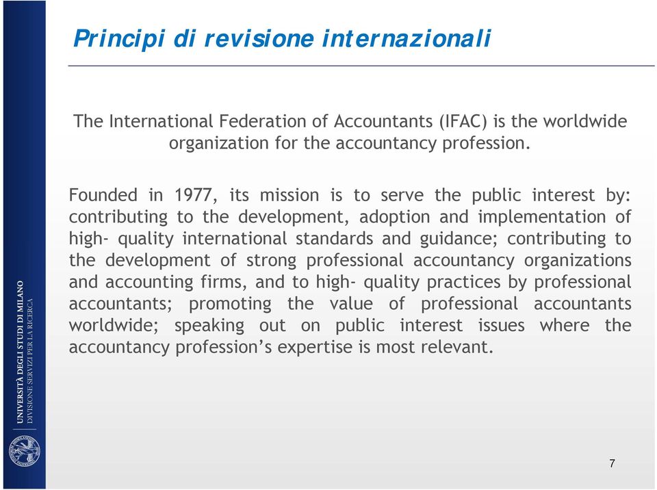 standards and guidance; contributing to the development of strong professional accountancy organizations and accounting firms, and to high- quality practices by