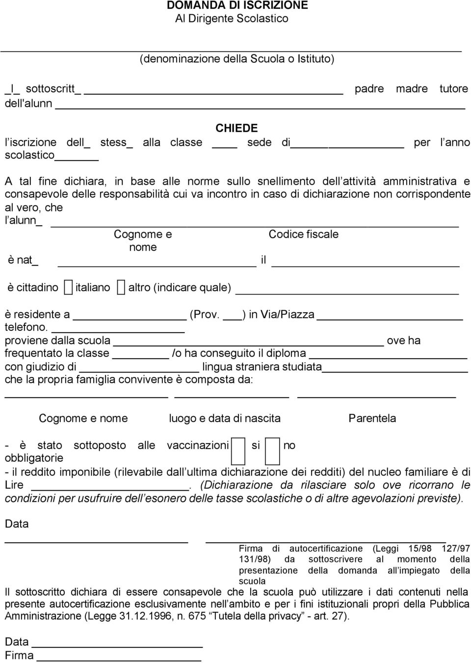 vero, che l alunn_ Cognome e Codice fiscale nome è nat_ il è cittadino italiano altro (indicare quale) è residente a (Prov. ) in Via/Piazza telefono.