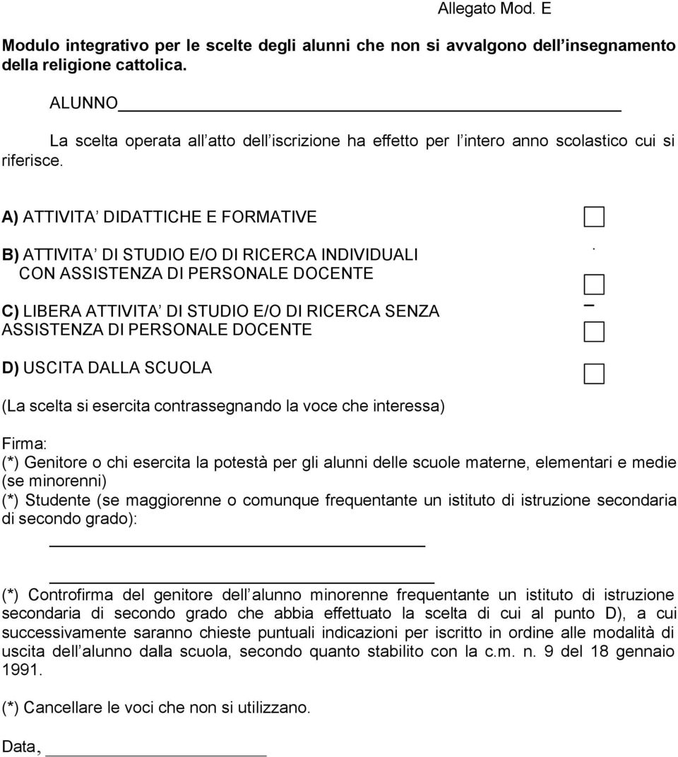 A) ATTIVITA DIDATTICHE E FORMATIVE B) ATTIVITA DI STUDIO E/O DI RICERCA INDIVIDUALI CON ASSISTENZA DI PERSONALE DOCENTE C) LIBERA ATTIVITA DI STUDIO E/O DI RICERCA SENZA ASSISTENZA DI PERSONALE