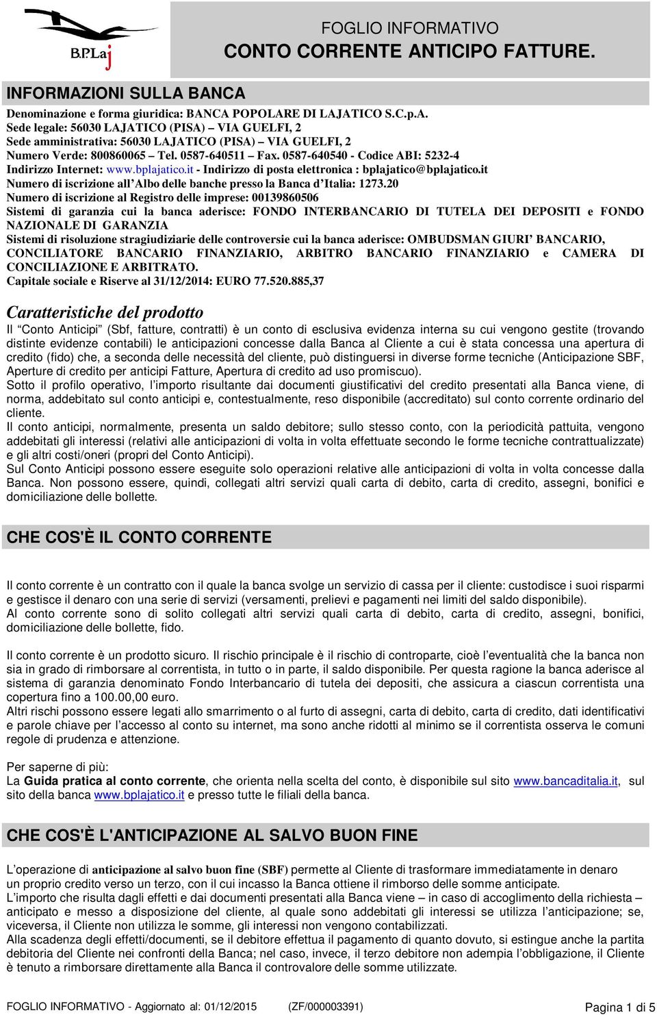 it Numero di iscrizione all Albo delle banche presso la Banca d Italia: 1273.