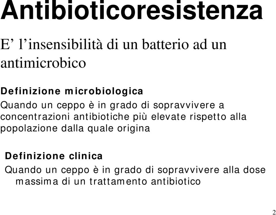 antibiotiche più elevate rispetto alla popolazione dalla quale origina Definizione