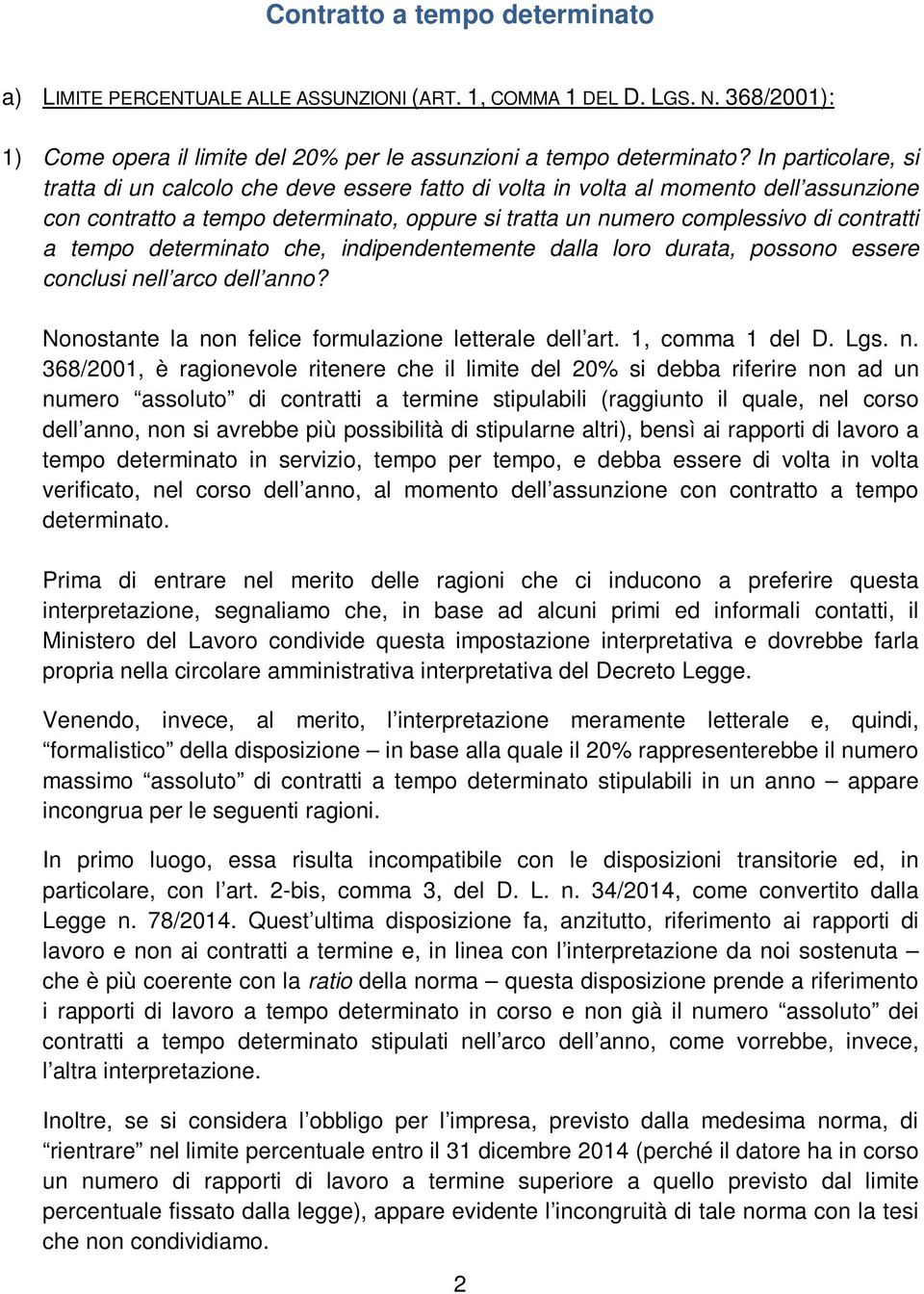 tempo determinato che, indipendentemente dalla loro durata, possono essere conclusi ne