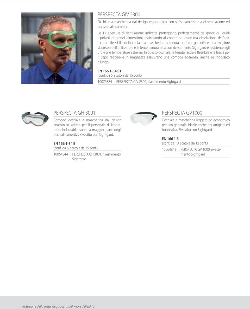Il corpo flessibile dell'occhiale a mascherina a tenuta perfetta garantisce una migliore sicurezza dell'utilizzatore e la lente panoramica con rivestimento Sightgard è resistente agli urti e alle