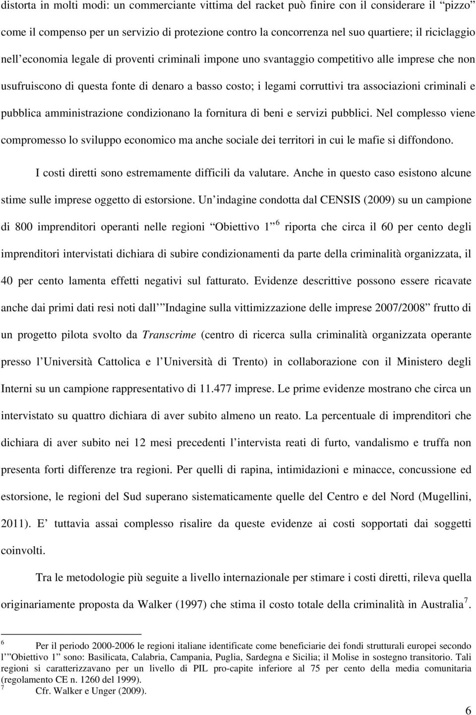 associazioni criminali e pubblica amministrazione condizionano la fornitura di beni e servizi pubblici.