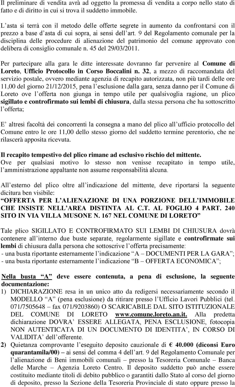 9 del Regolamento comunale per la disciplina delle procedure di alienazione del patrimonio del comune approvato con delibera di consiglio comunale n. 45 del 29/03/2011.