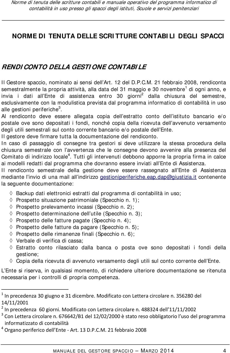 prevista dal programma informatico di contabilità in uso alle gestioni periferiche 3.