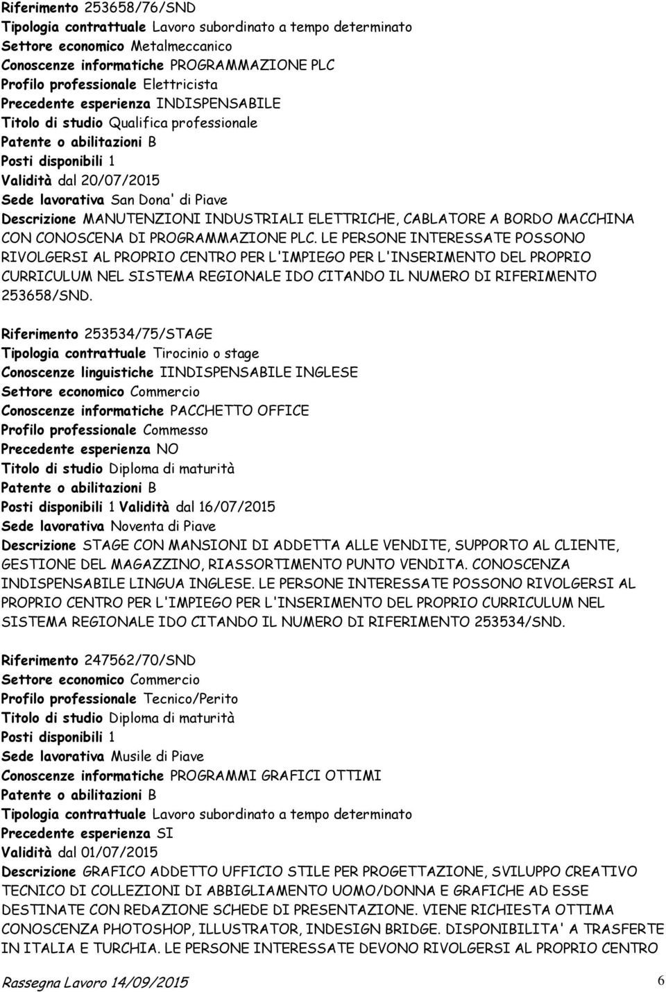 MANUTENZIONI INDUSTRIALI ELETTRICHE, CABLATORE A BORDO MACCHINA CON CONOSCENA DI PROGRAMMAZIONE PLC.