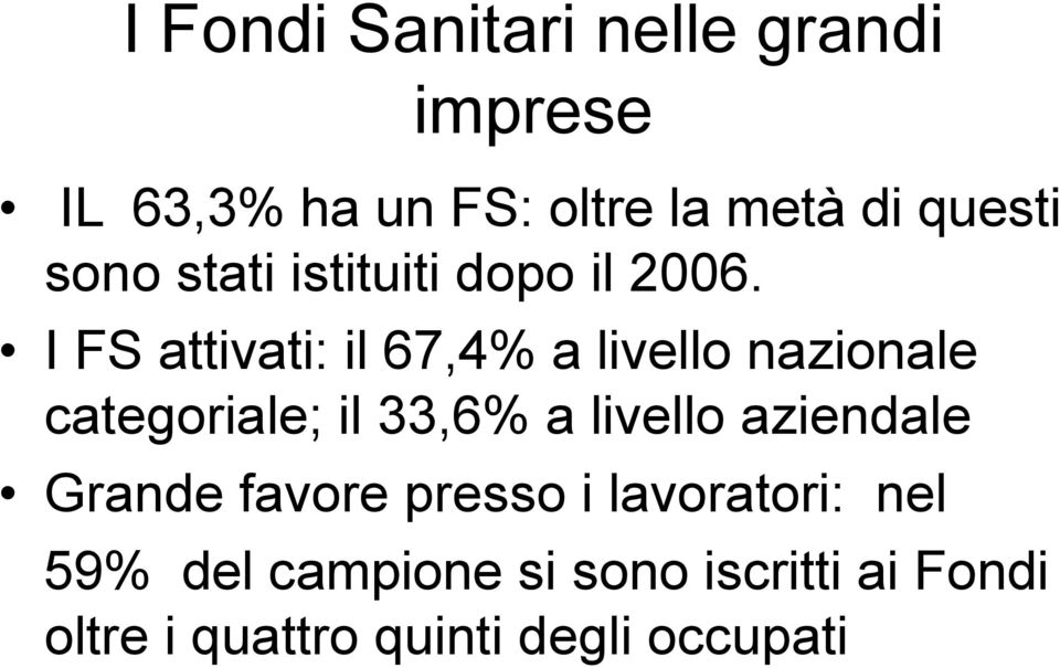 I FS attivati: il 67,4% a livello nazionale categoriale; il 33,6% a livello