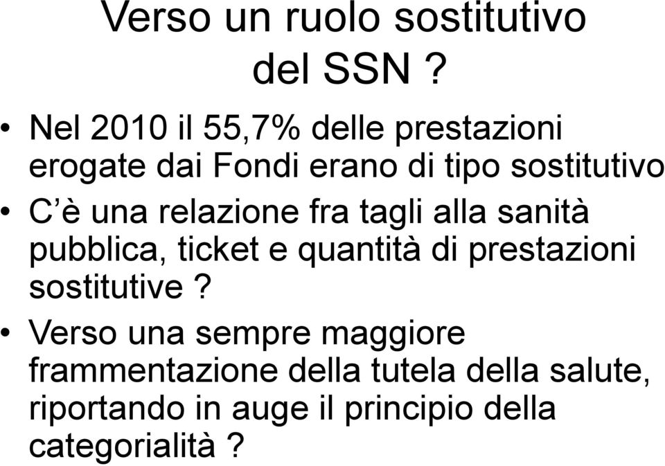 è una relazione fra tagli alla sanità pubblica, ticket e quantità di prestazioni