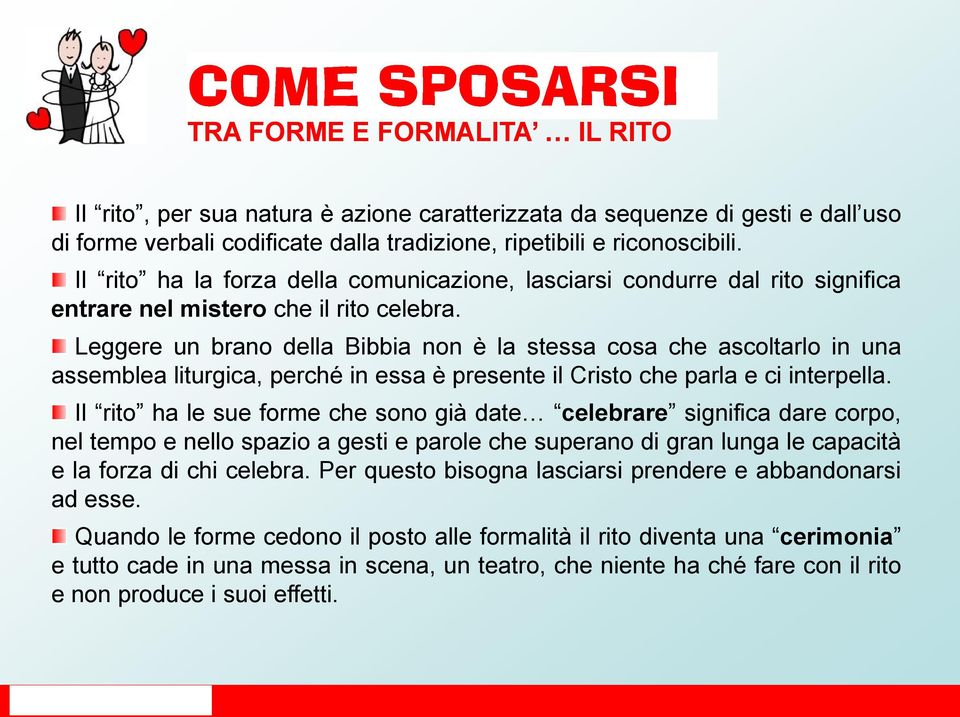 Leggere un brano della Bibbia non è la stessa cosa che ascoltarlo in una assemblea liturgica, perché in essa è presente il Cristo che parla e ci interpella.