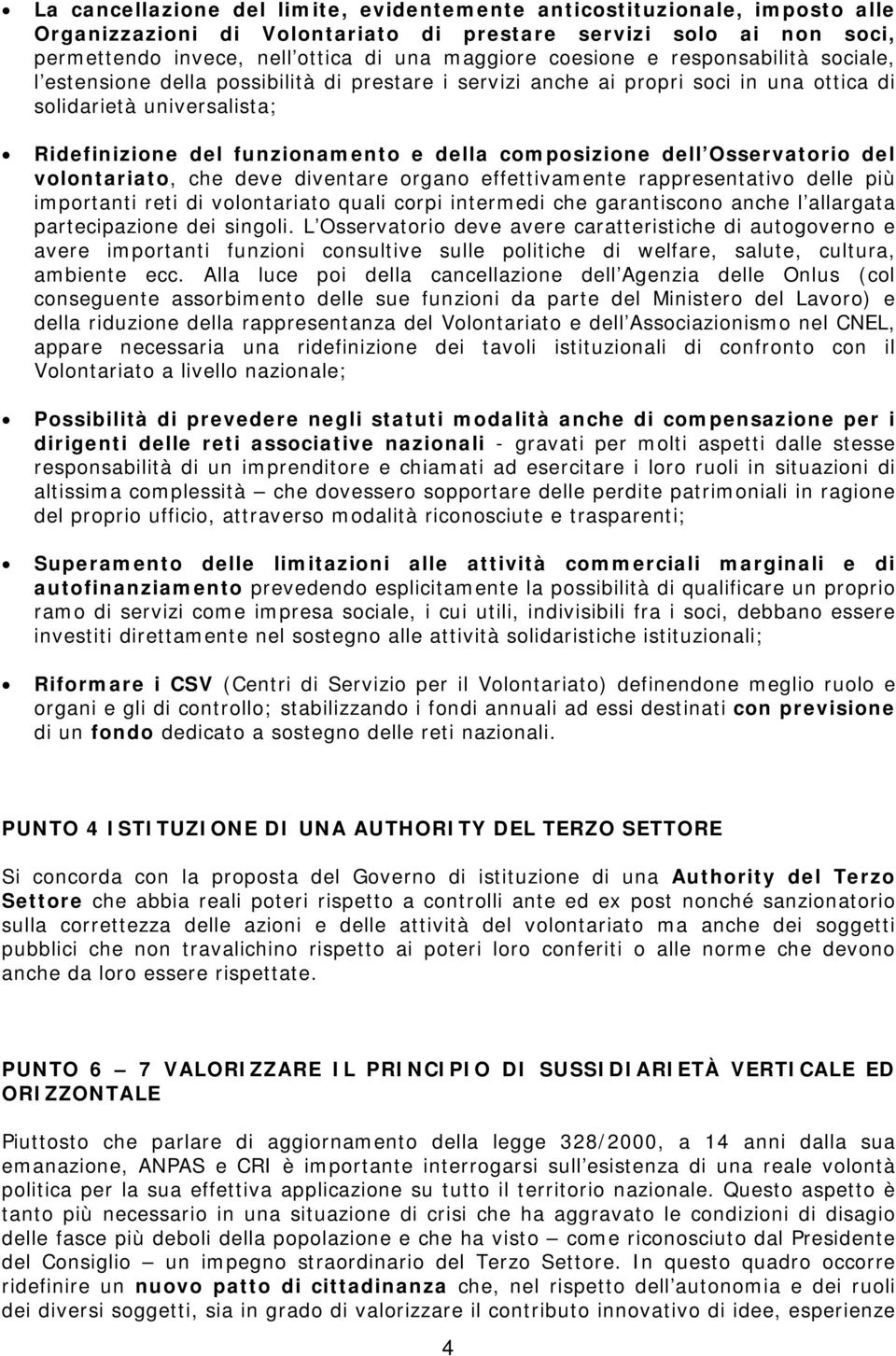 composizione dell Osservatorio del volontariato, che deve diventare organo effettivamente rappresentativo delle più importanti reti di volontariato quali corpi intermedi che garantiscono anche l