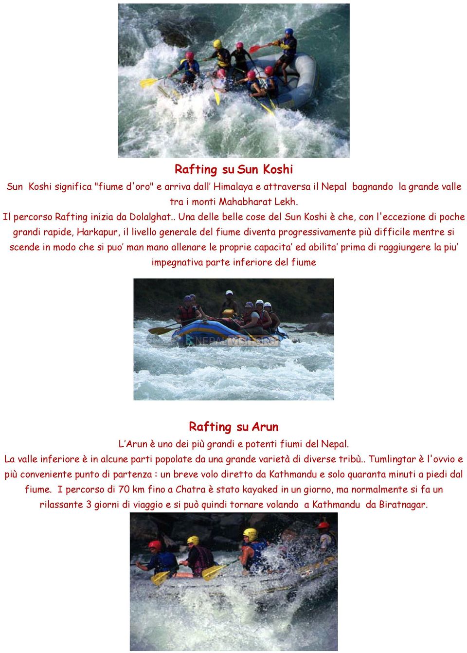 man mano allenare le proprie capacita ed abilita prima di raggiungere la piu impegnativa parte inferiore del fiume Rafting su Arun L Arun è uno dei più grandi e potenti fiumi del Nepal.