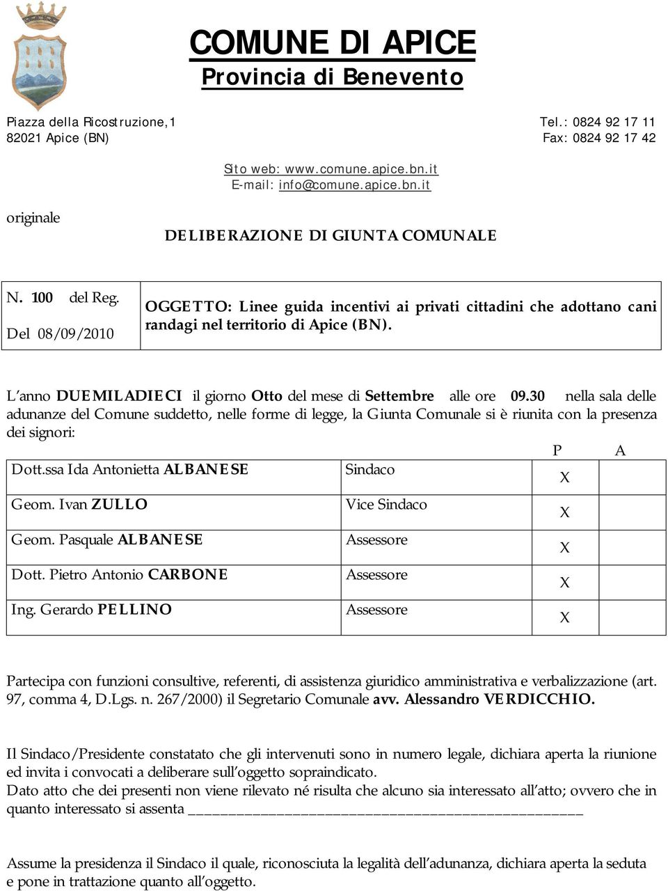 Del 08/09/2010 OGGETTO: Linee guida incentivi ai privati cittadini che adottano cani randagi nel territorio di Apice (BN). L anno DUEMILADIECI il giorno Otto del mese di Settembre alle ore 09.