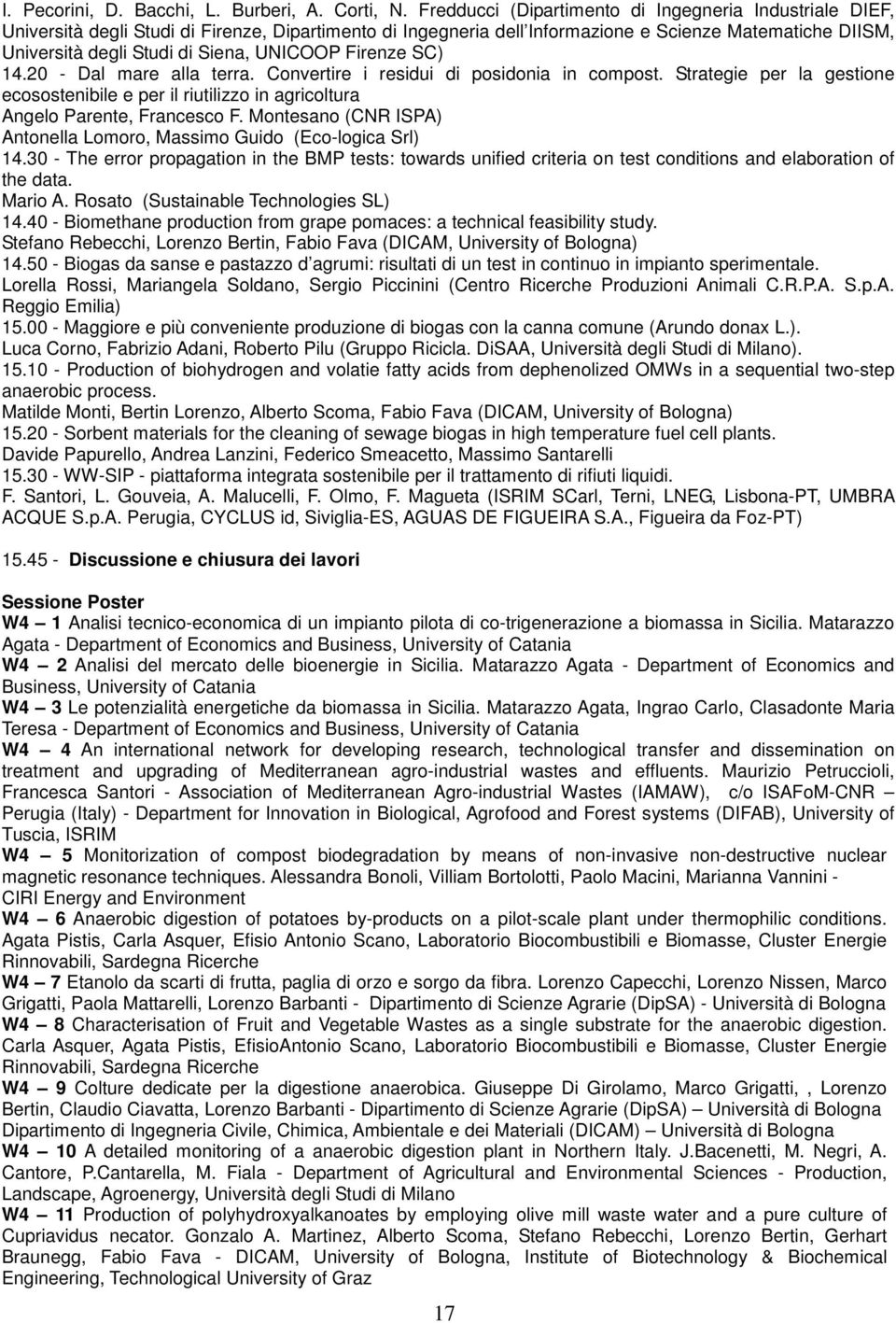 UNICOOP Firenze SC) 14.20 - Dal mare alla terra. Convertire i residui di posidonia in compost. Strategie per la gestione ecosostenibile e per il riutilizzo in agricoltura Angelo Parente, Francesco F.