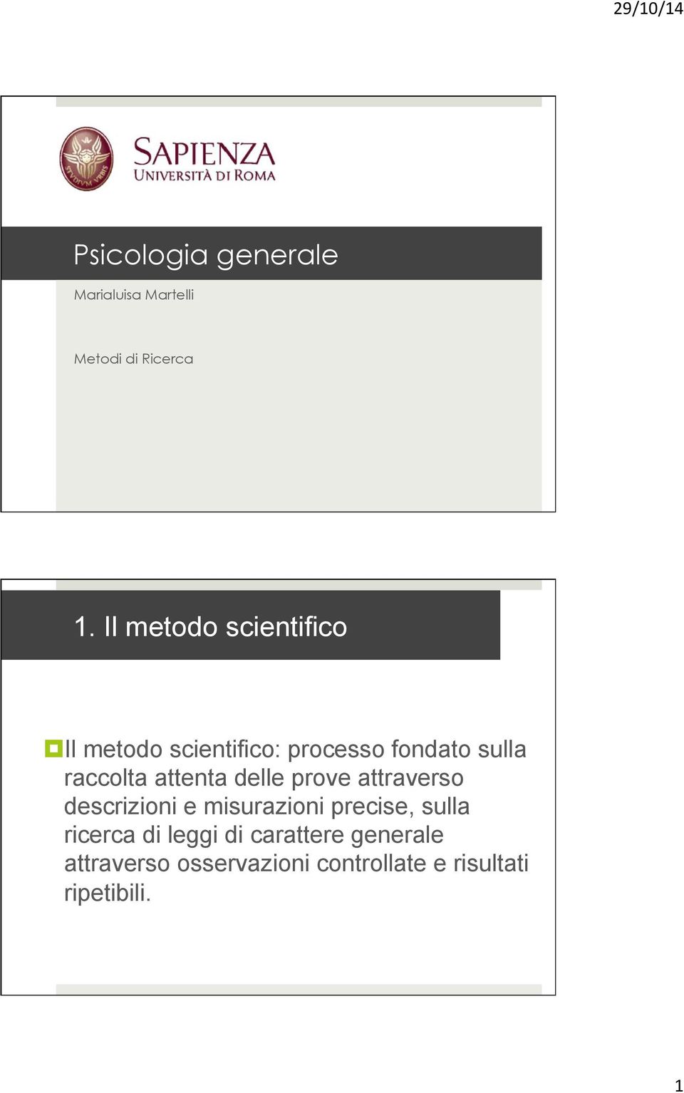 Il metodo scientifico: processo fondato sulla raccolta attenta delle prove